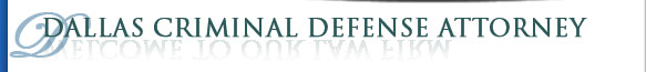 Dallas Criminal Defense Attorney